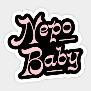 Nepotism really popped off today, Nepo Baby for all of your famous friends' kids. Fame and following into the celebrity family show business. Sticker